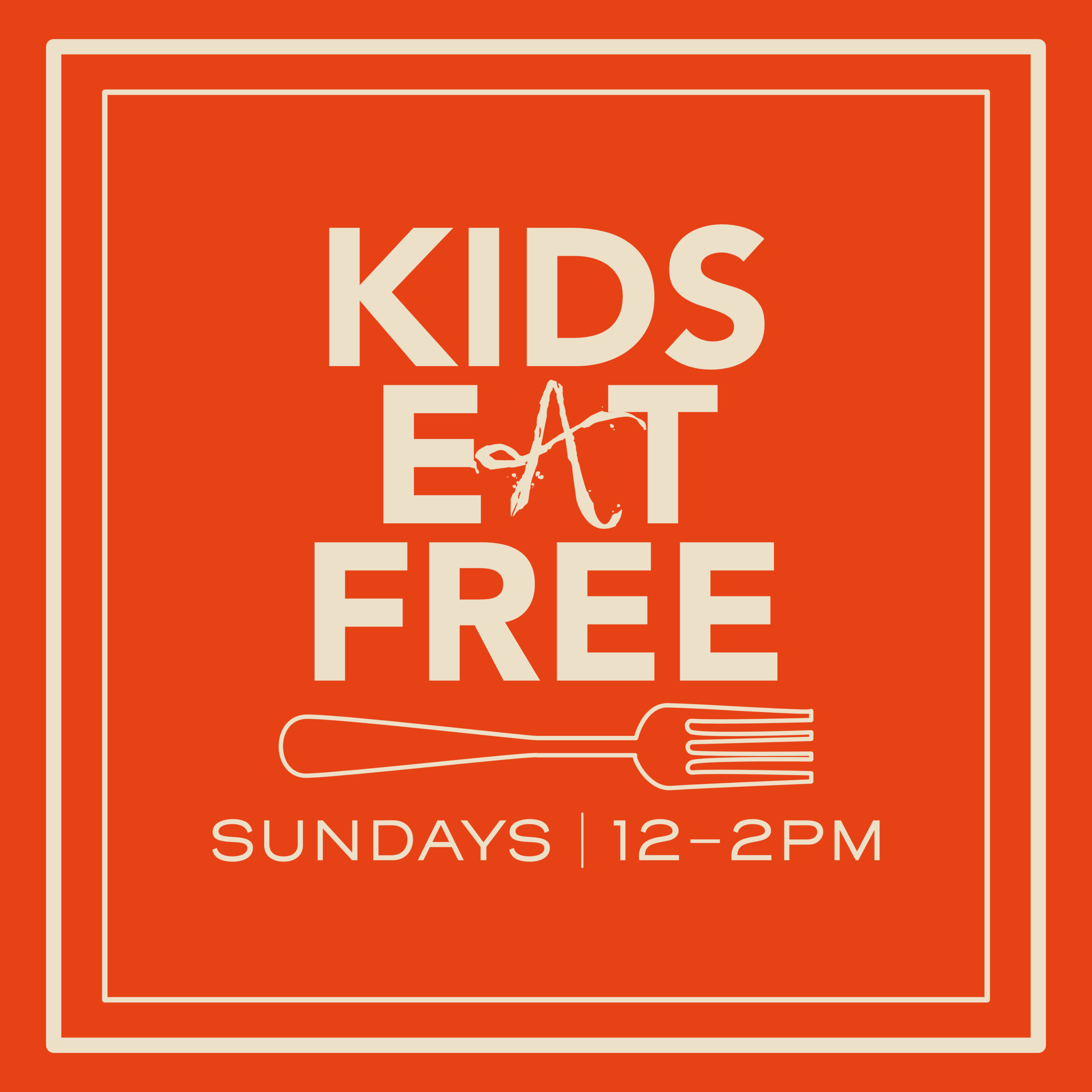 Kids Eat Free | Sundays 12-2pm